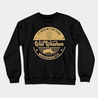 West Wareham Massachusetts It's Where my story begins Crewneck Sweatshirt